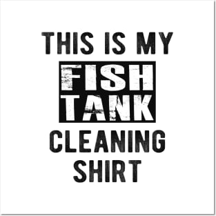 Fish Tank - This is my fish tank cleaning shirt Posters and Art